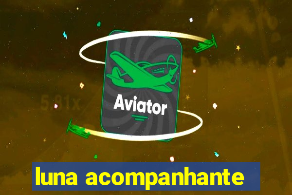 luna acompanhante